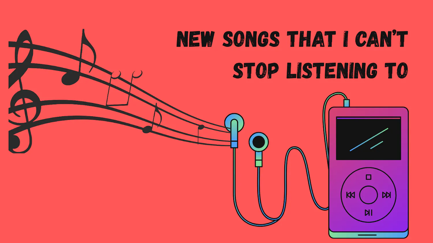 New Songs That I Can’t Stop Listening To - 1