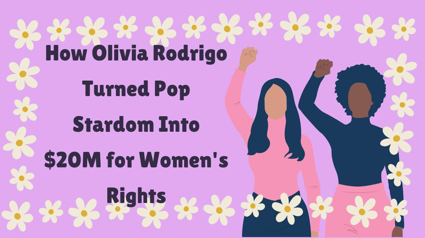 How Olivia Rodrigo Turned Pop Stardom Into $20M for Women's Rights - 1