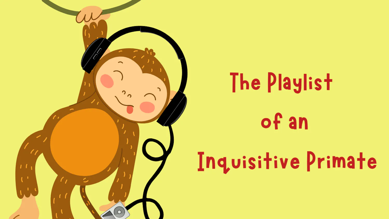 The Playlist of an Inquisitive Primate - 1