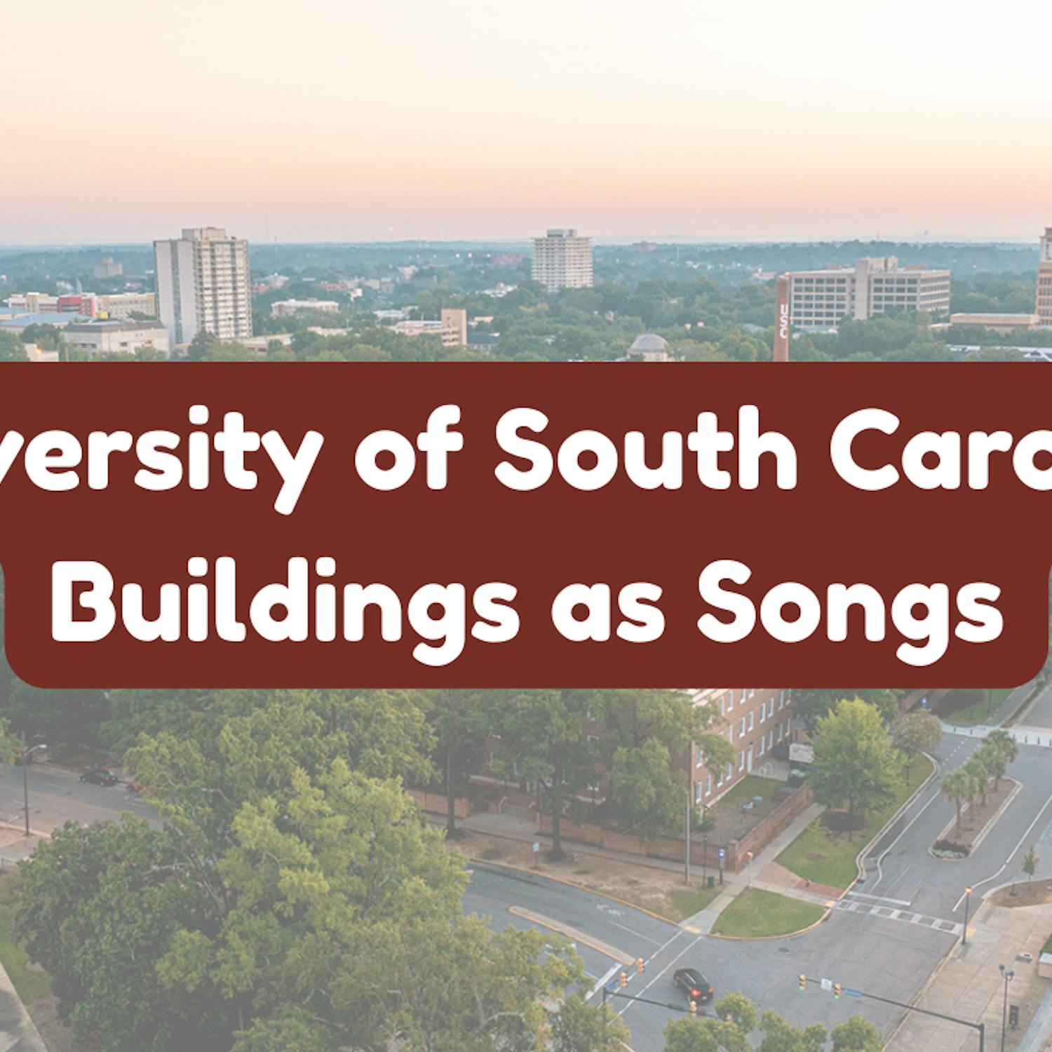 University of South Carolina Buildings as Songs - 1