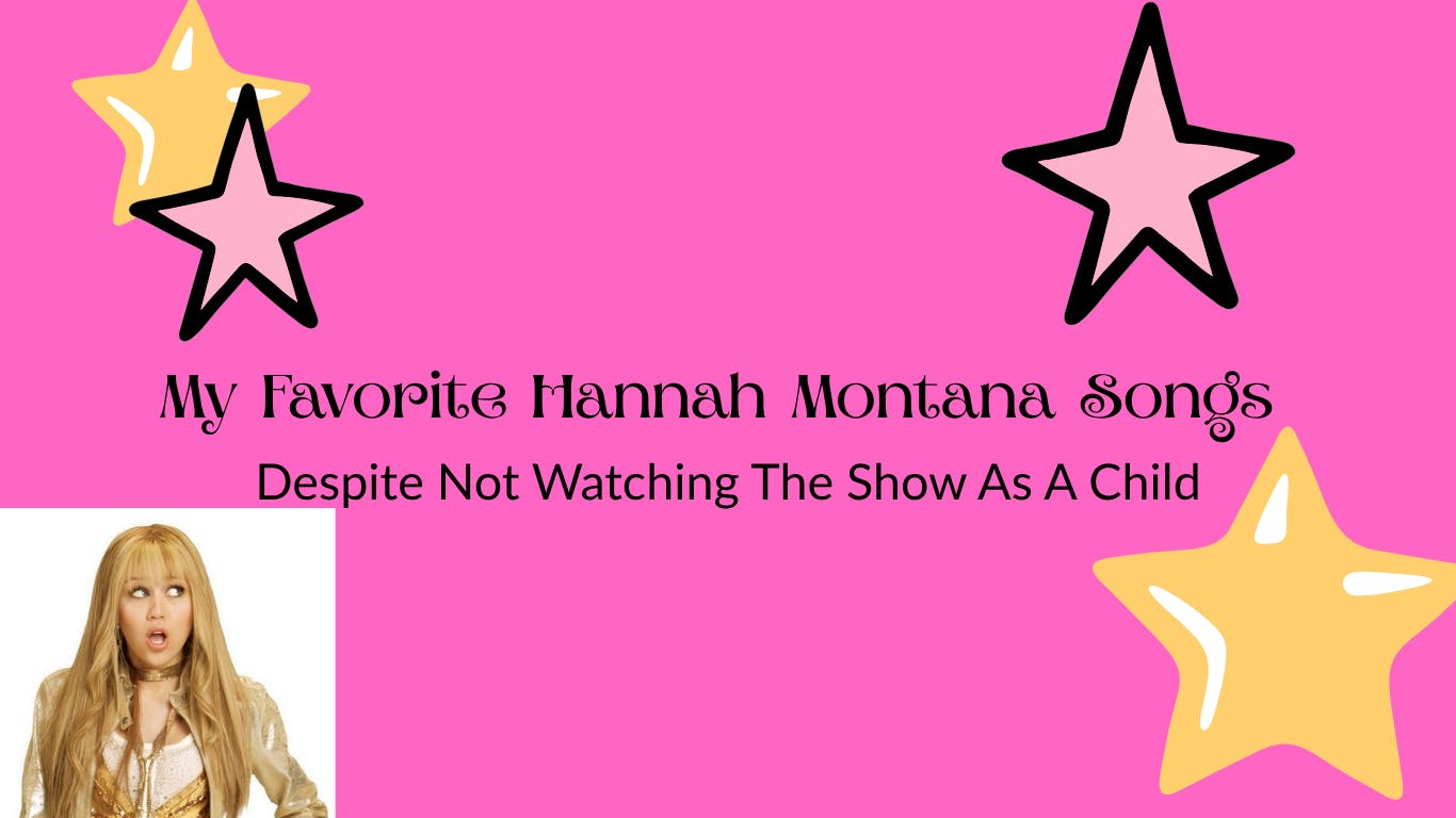 My Favorite Hannah Montana Songs Despite Not Watching The Show As A Child - 1