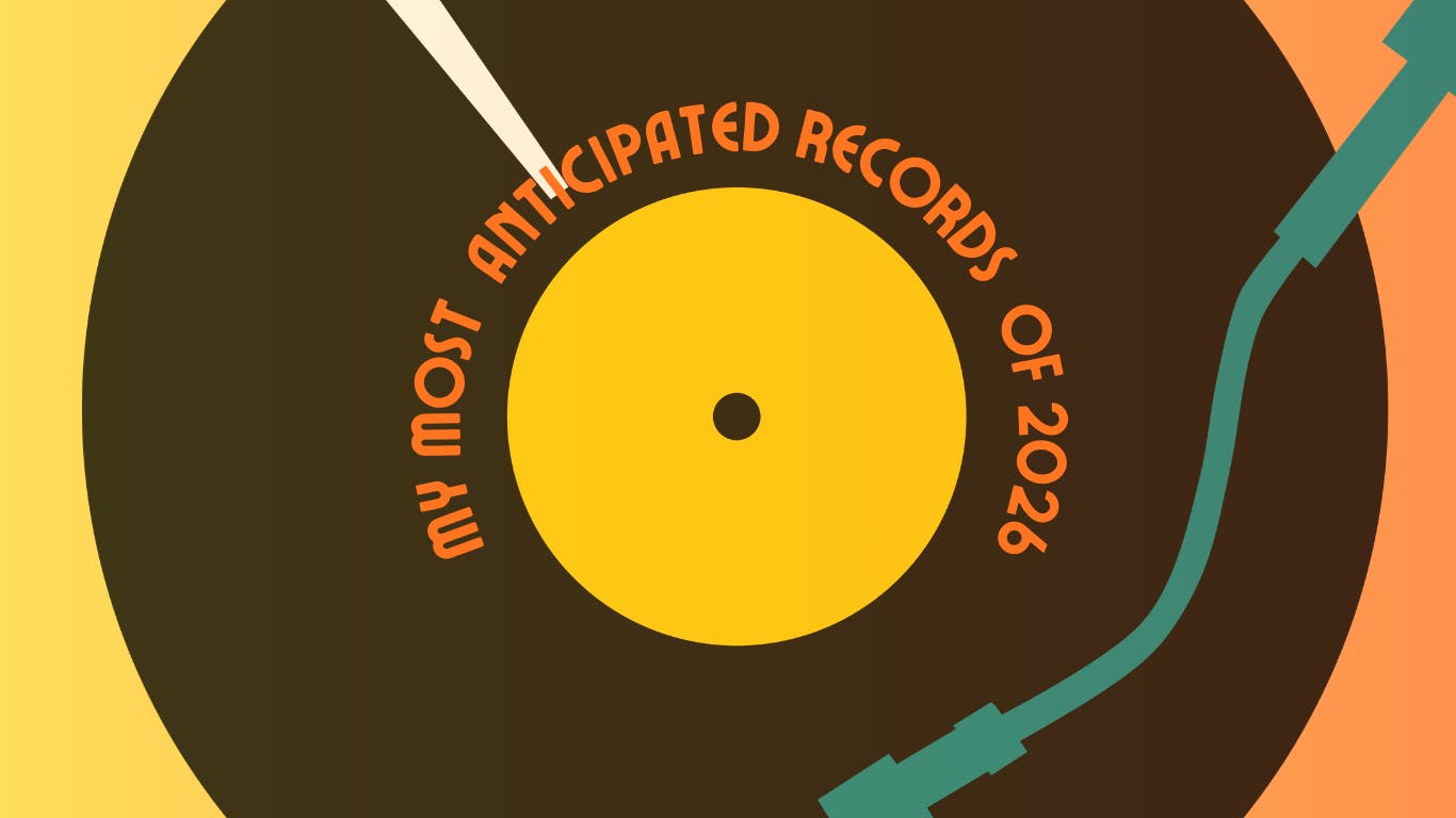 My Most Anticipated Records of 2026 - 1