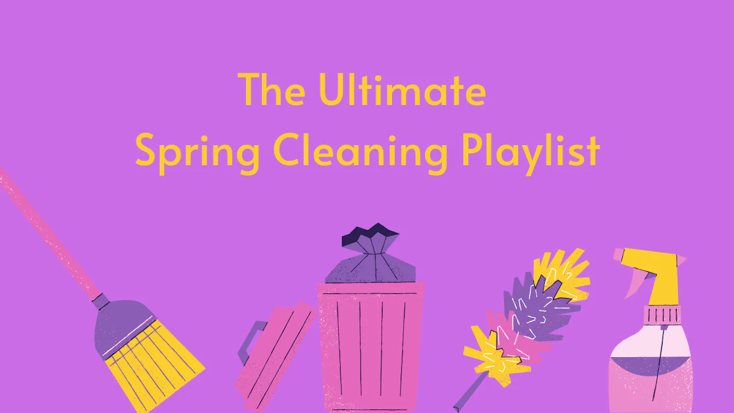 The Ultimate Spring Cleaning Playlist - 1