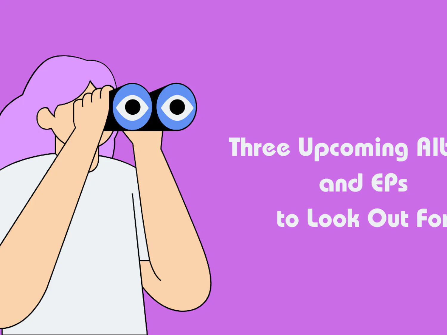 Three Upcoming Albums and EPs to Look Out For - 1