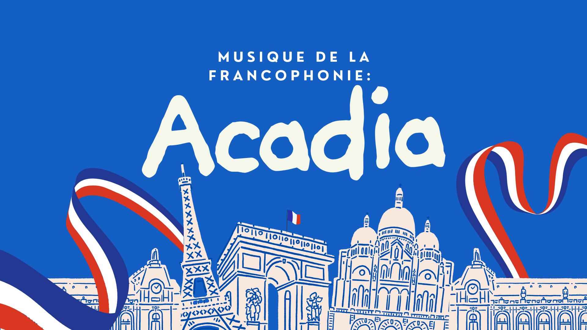 Musique de la Francophonie: Acadia - 1