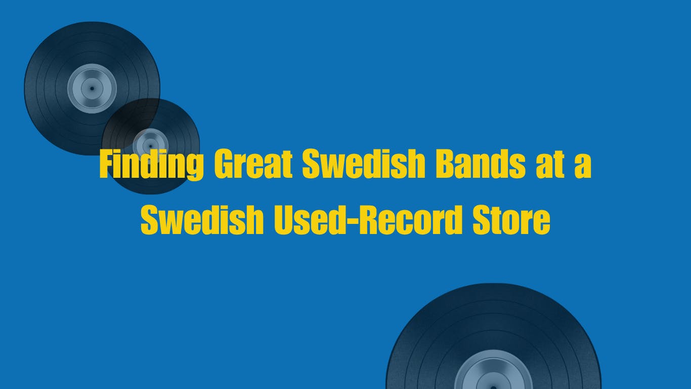 Finding Great Swedish Bands at a Swedish Used Record Store - 1