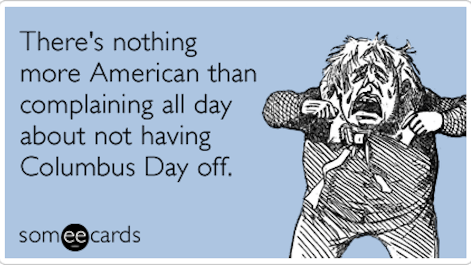 americans-work-day-off-complain-columbus-day-ecards-someecards-2