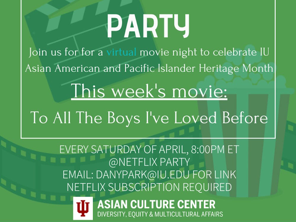 A poster for the IU Asian Culture Center&#x27;s virtual movie night. Members of the culture center will gather online Saturday at 8 p.m. to watch &quot;To All the Boys I&#x27;ve Loved Before&quot; in celebration of Asian American and Pacific Islander Heritage Month.