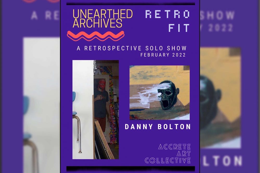 <p>A flyer for local artist Danny Bolton’s exhibition is pictured. The art exhibition is free and open to the public every Friday and Saturday of February from 5-9 p.m.</p>