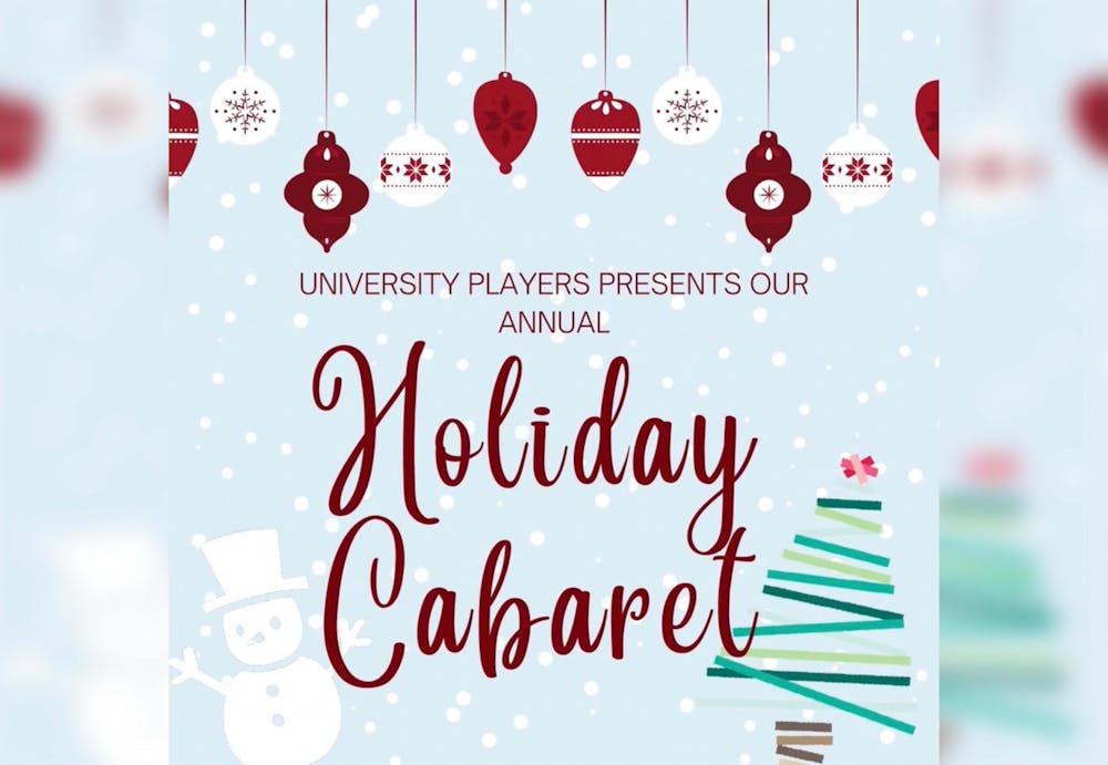 <p>University Players&#x27; third annual Holiday Cabaret will be at 7 p.m. on Dec. 5, 2021, in the Lee Norvelle Theatre and Drama Center. Members of University Players signed up for slots to perform holiday songs of their choice.</p>