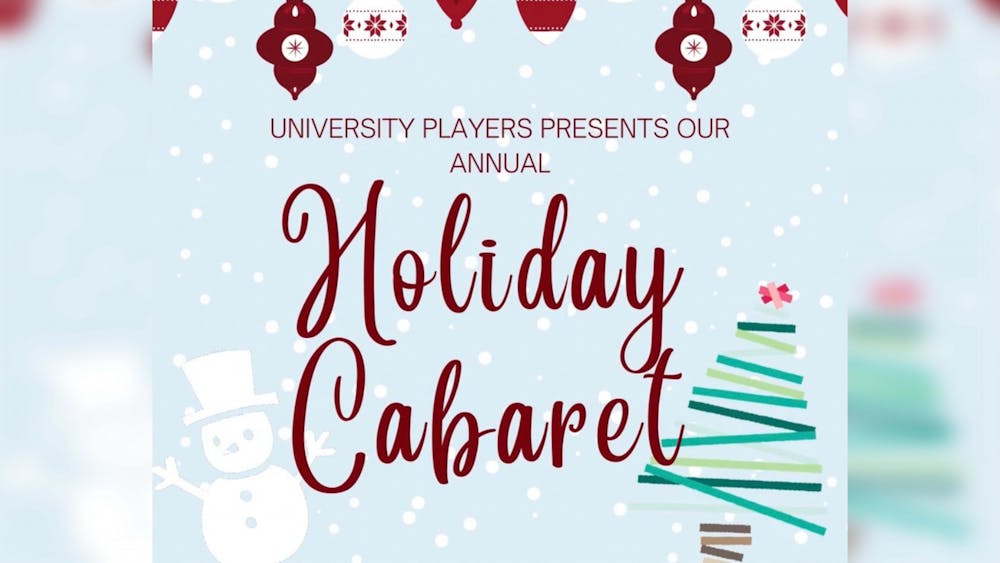 University Players&#x27; third annual Holiday Cabaret will be at 7 p.m. on Dec. 5, 2021, in the Lee Norvelle Theatre and Drama Center. Members of University Players signed up for slots to perform holiday songs of their choice.