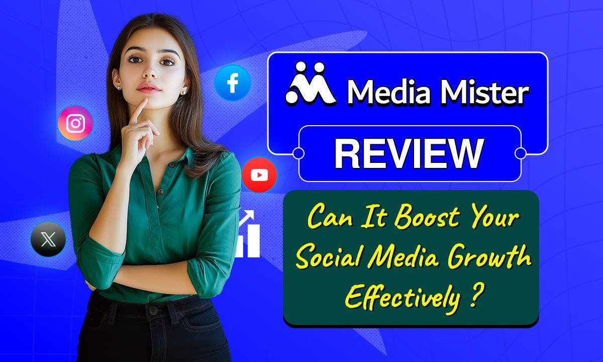 Media-Mister-Review-Can-It-Boos-Your-Social-Media-Growth-Effectively.jpg