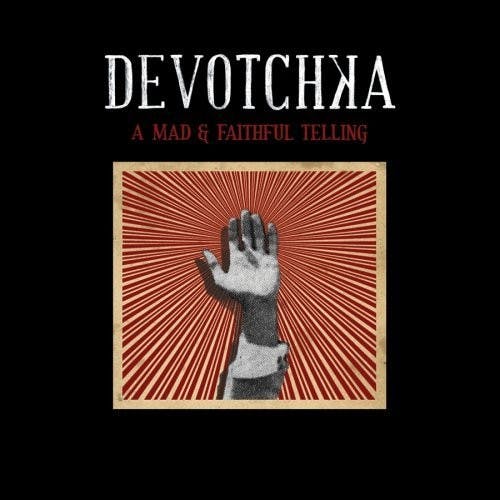 DeVotchKa: A Mad and Faithful Telling