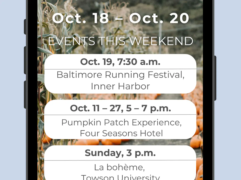 RUI DO ROSARIO / DESIGN & LAYOUT EDITOR
If you’re staying in Baltimore this Fall Break, enjoy several fall festivities and the Baltimore Running Festival. 
