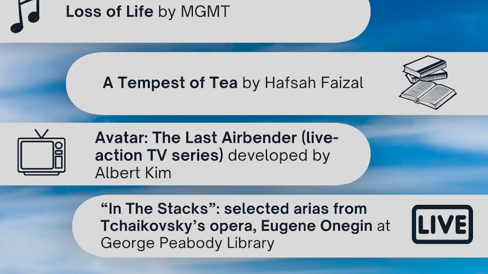 ARUSA MALIK / DESIGN AND LAYOUT EDITOR
This week’s picks include Avatar: The Last Airbender (live-action TV series), &nbsp;A Tempest of Tea by Hafsah Faizal, Loss of Life by MGMT and “In The Stacks,” a live performance by Opera Baltimore at George Peabody Library.