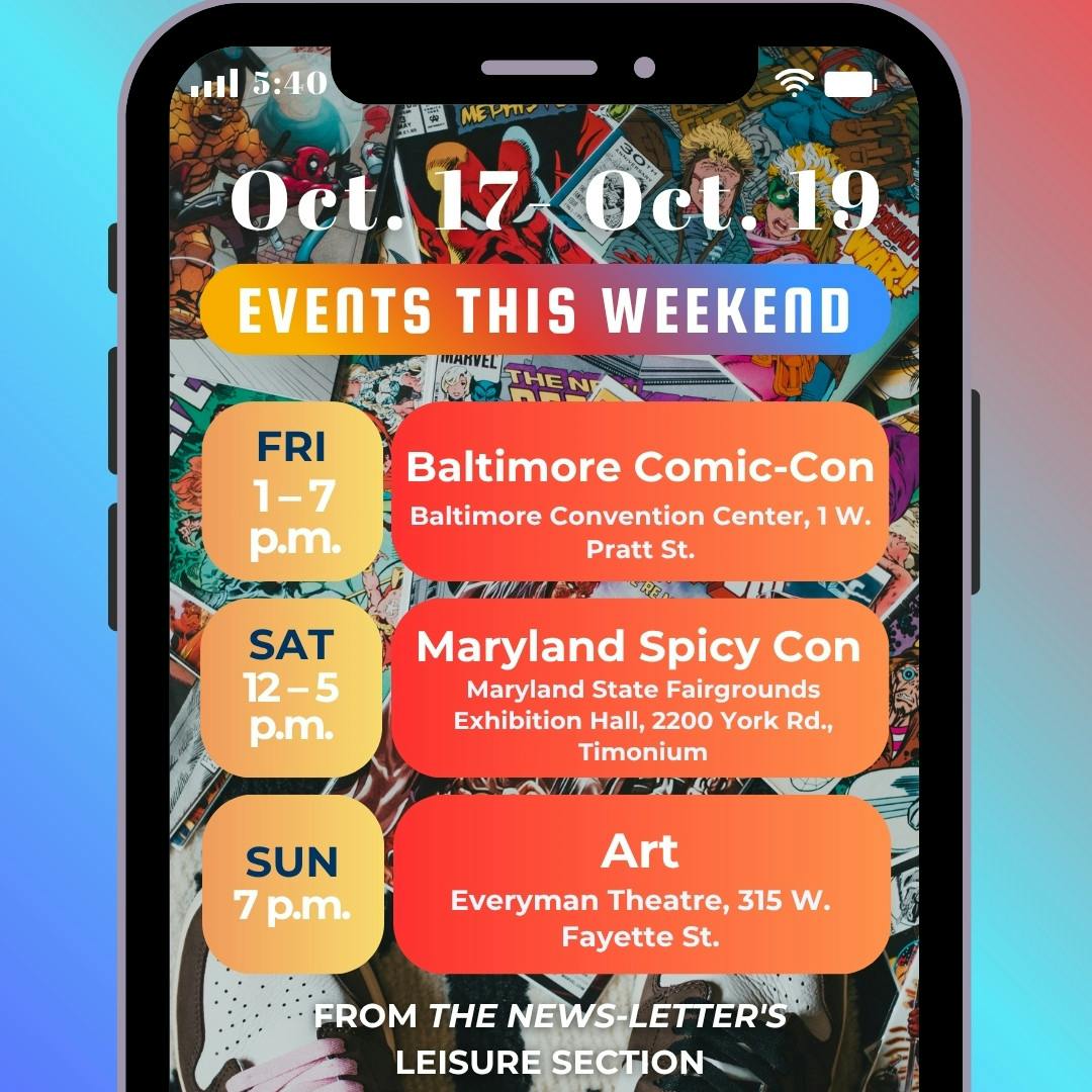 SYDNOR DUFFY / DESIGN &amp; LAYOUT EDITOR
Staying in Baltimore for fall break? Here’s how to make the most of it.