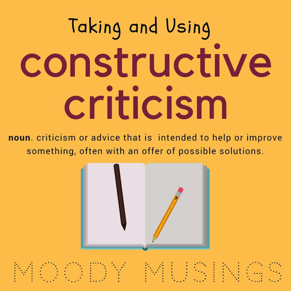 The first step to learning how to take and use constructive criticism is recognizing that you always have room to grow. 