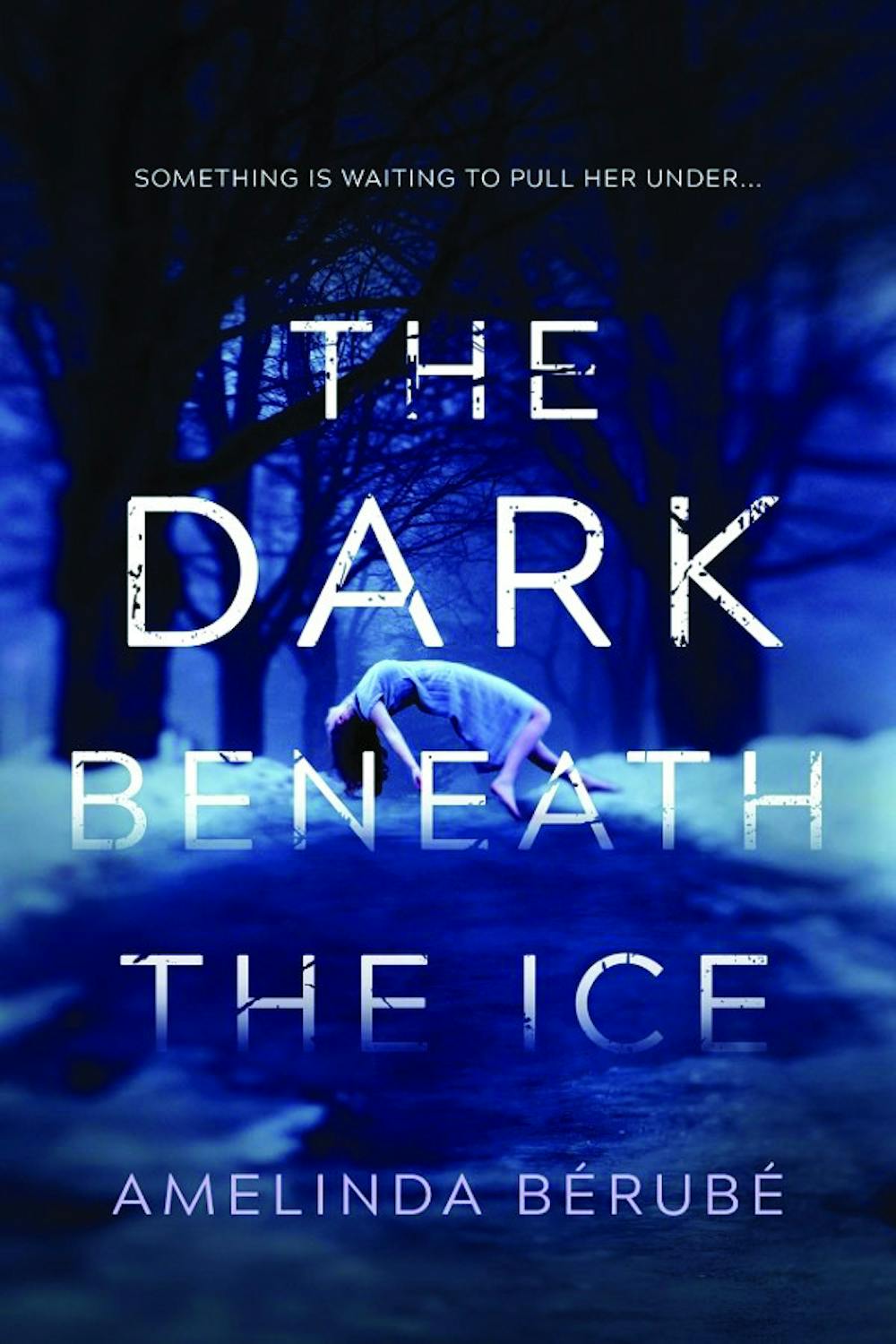 The Dark Beneath the Ice, written by Amelinda Berube. Photo courtesy by GoodReads.