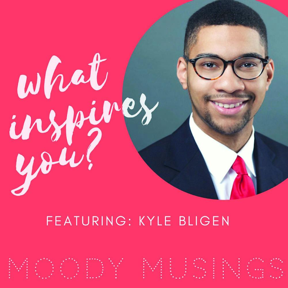 Kyle Bligen speaks on what inspires him.