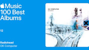“OK Computer” is named among Apple Music’s 100 Best Albums. (Photo courtesy of Apple Music)