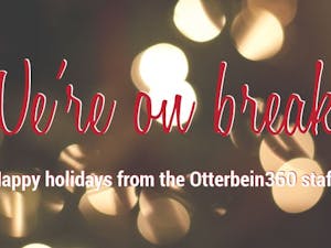 	Otterbein360 and Otterbein University are currently on Christmas break. J-term classes begin Jan. 6. and spring semester classes resume on Jan. 27.