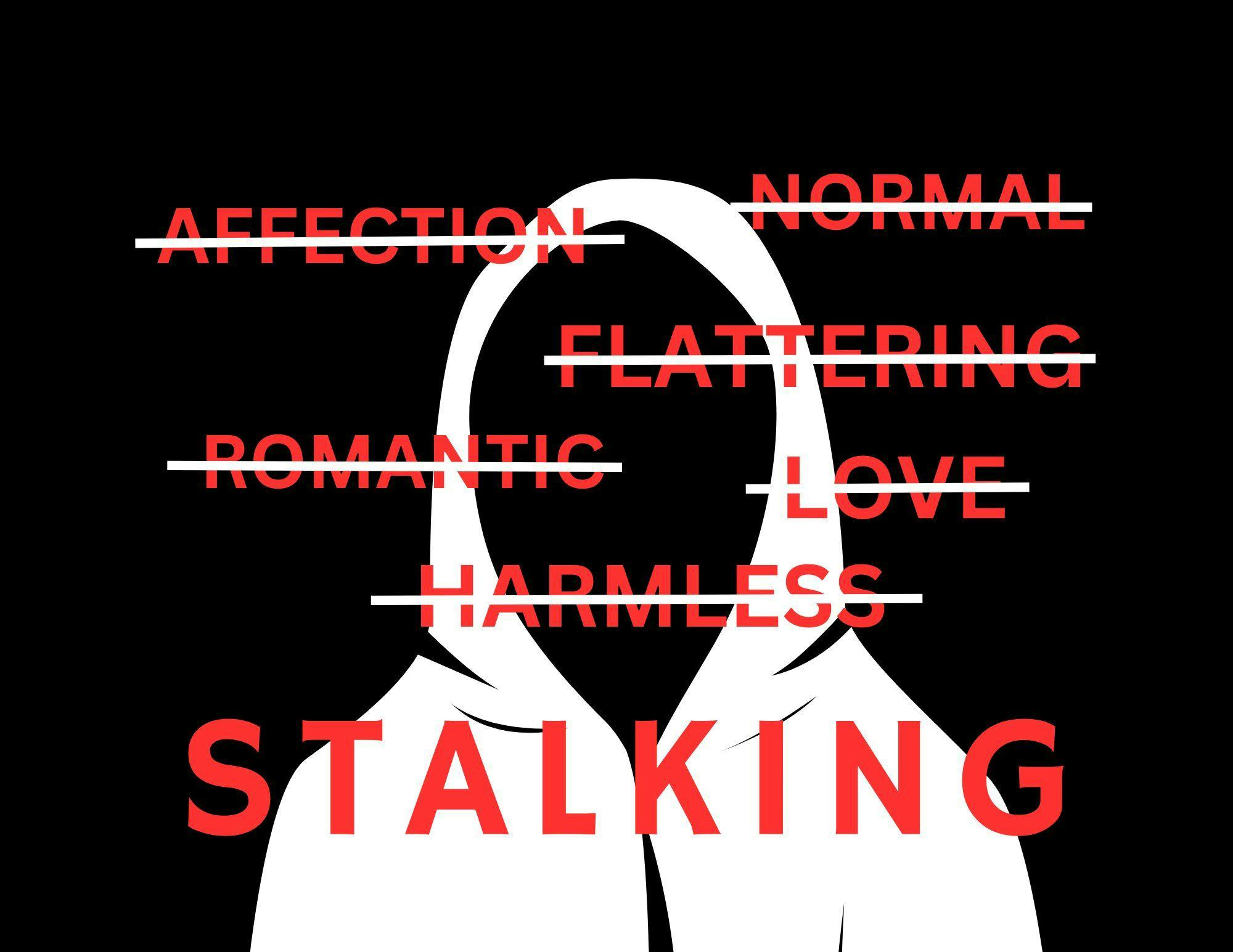 A silhouette of a faceless, white hooded figure on a black background. Crossed out words in red are listed across the hooded figure: Affection, normal, flattering, romantic, love, harmless. At the bottom in large red letters: Stalking.