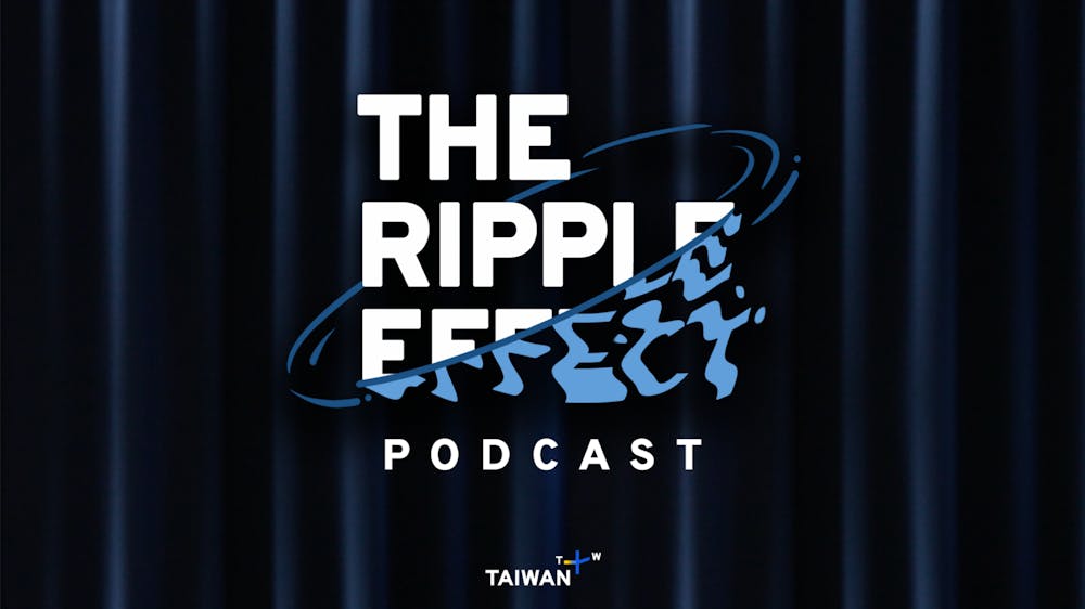 Podcasts_Article_TaiwanPlus_Ripple_Effect.png