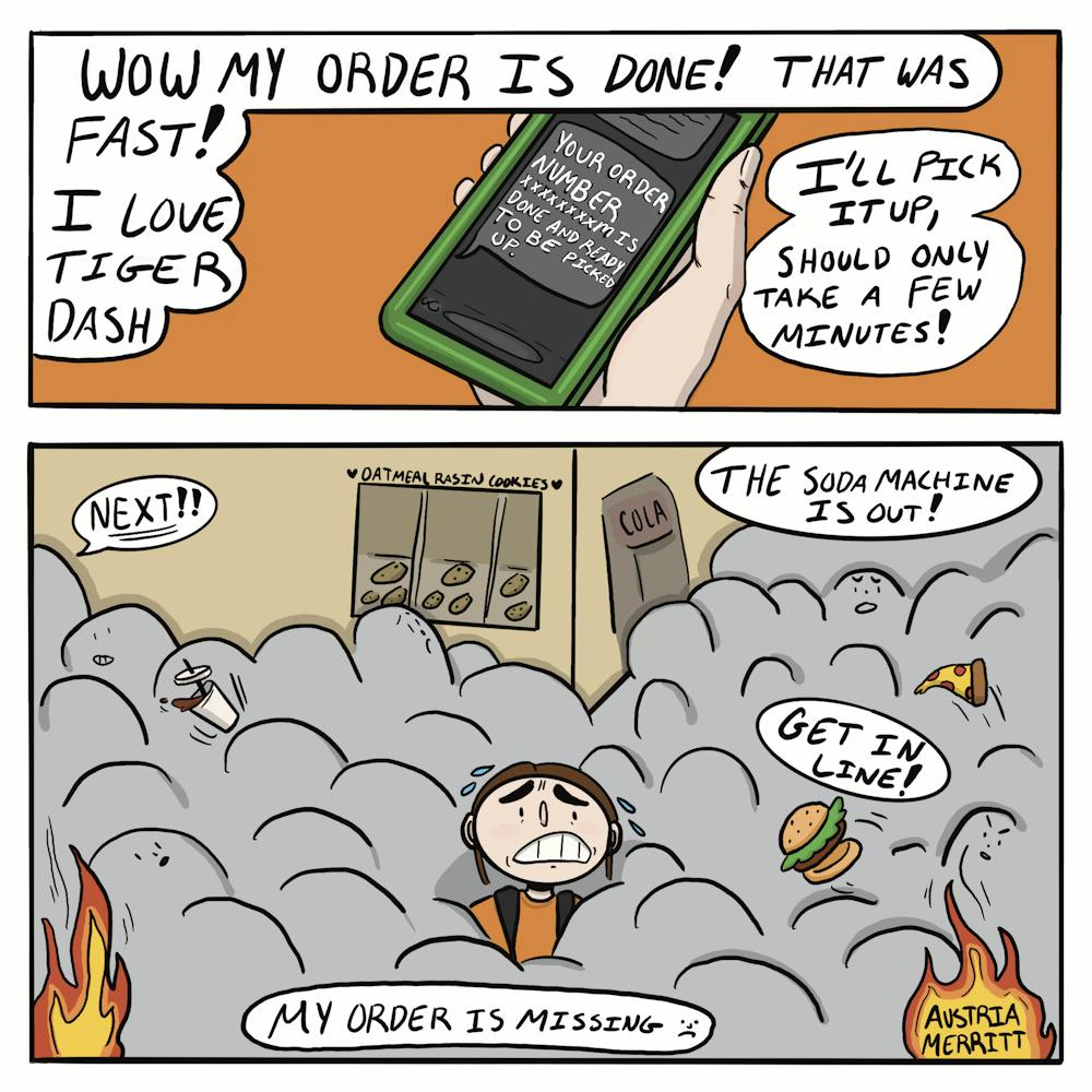 Panel 1: Hand holding a green phone reading "Your order number xxxxxxxxm is done and ready to be picked up." The person holding the phone says "Wow my order is done! That was fast! I love Tiger Dash" and "I'll pick it up, should only take a few minutes!" Panel 2: Frist late meal is crowded and the student from before is looking up from sea of people with a worried expression. Food is flying and there is fire. The text bubbles read, "Next!!", "The soda machine is out!", "Get in line!", and "My order is missing :^( ".
