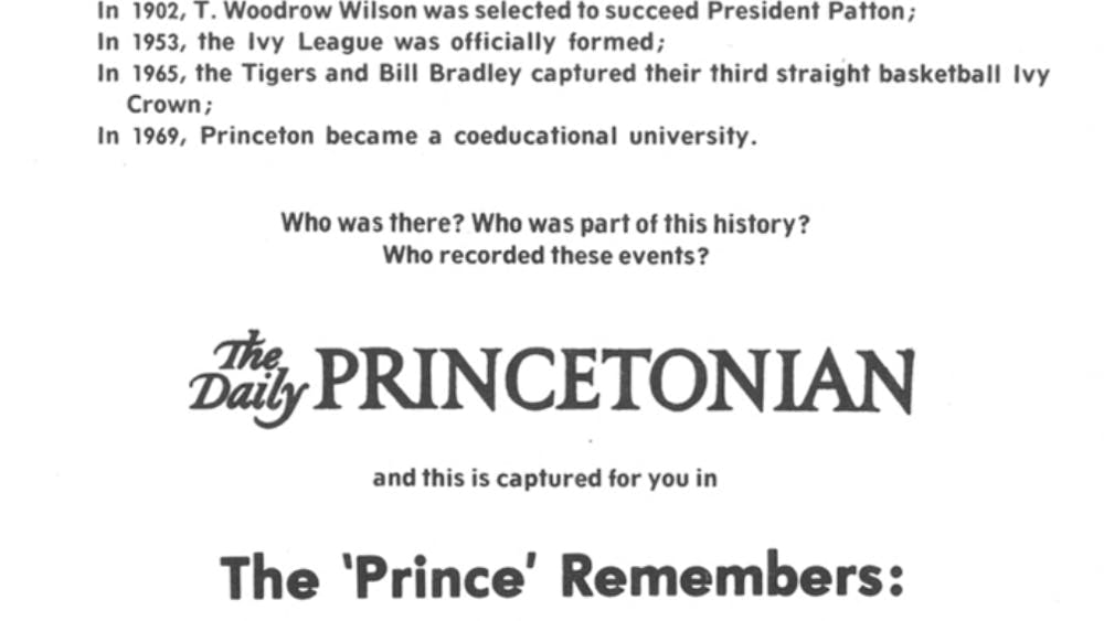 A black and white advertisement that lists important events in Princeton history and asks "Who was there? Who was part of this history? Who recorded these events? The Daily Princetonian."