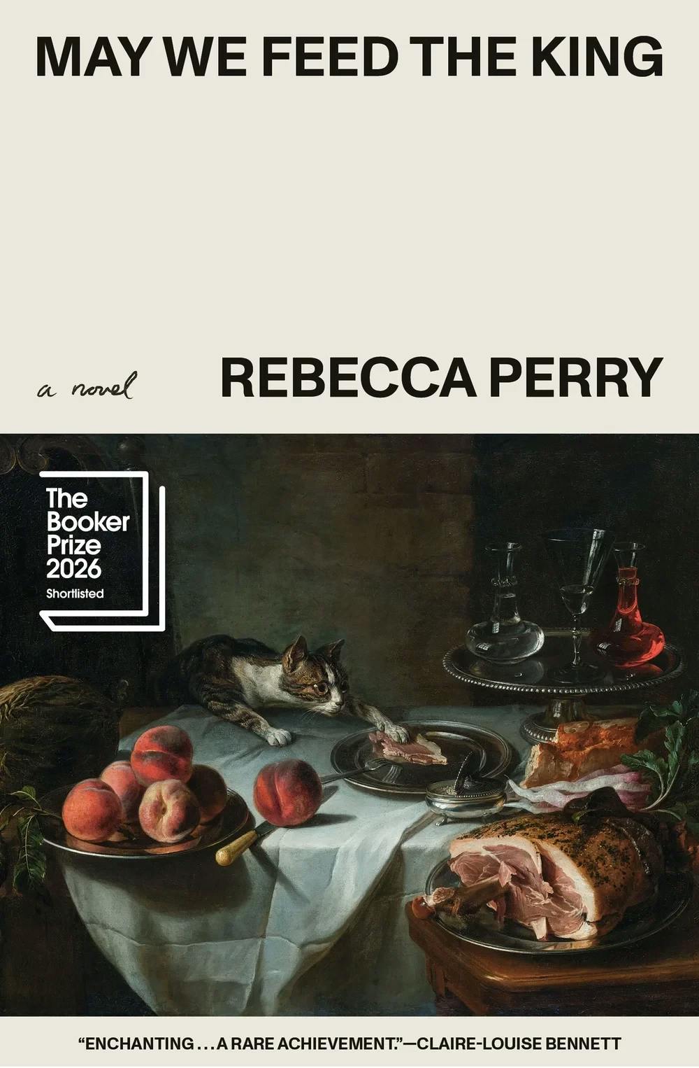 Booker Prize reviews: Rebecca Perry’s “May We Feed the King” is a poet ...