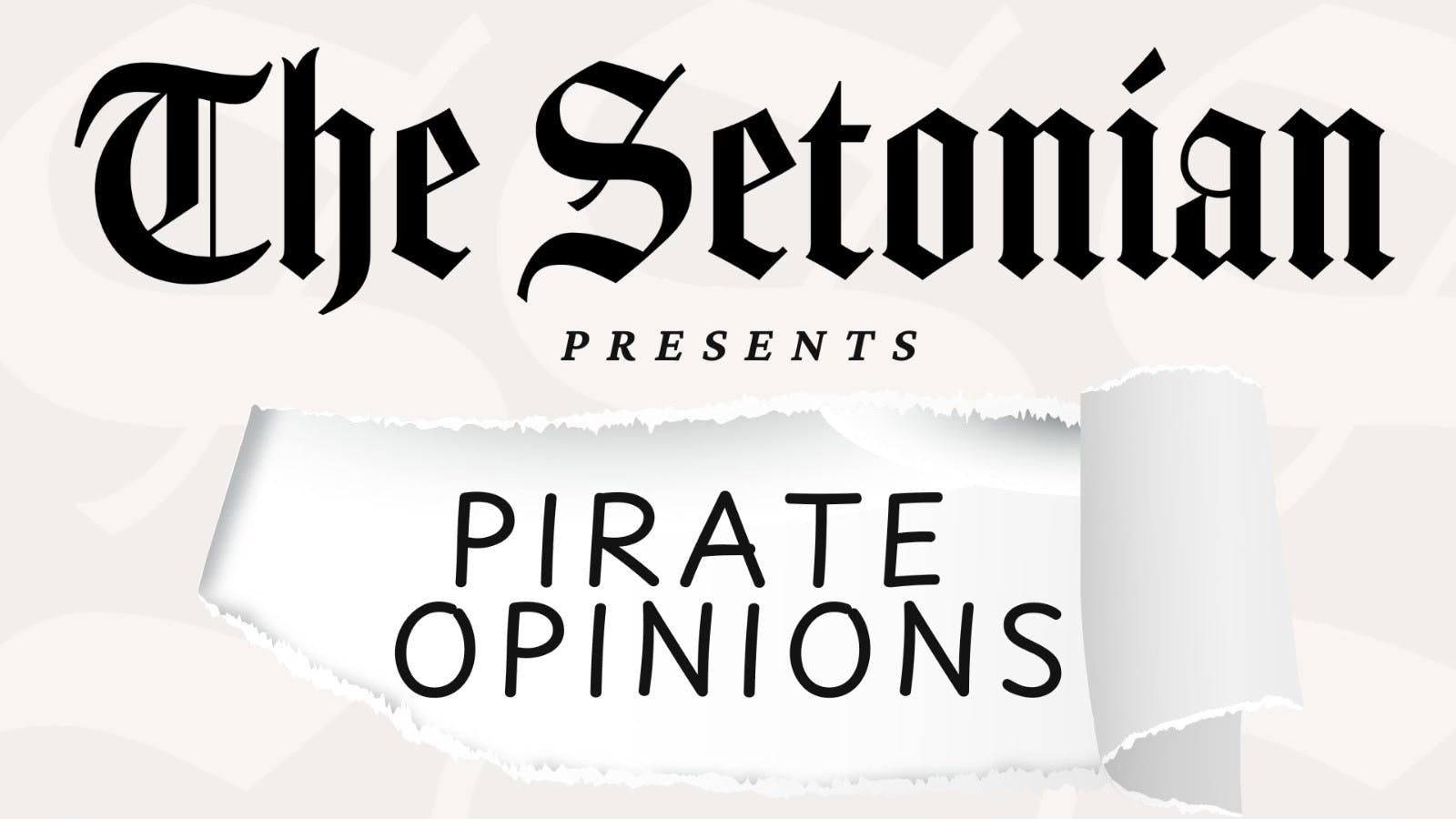 The Setonian: Pirate Opinions