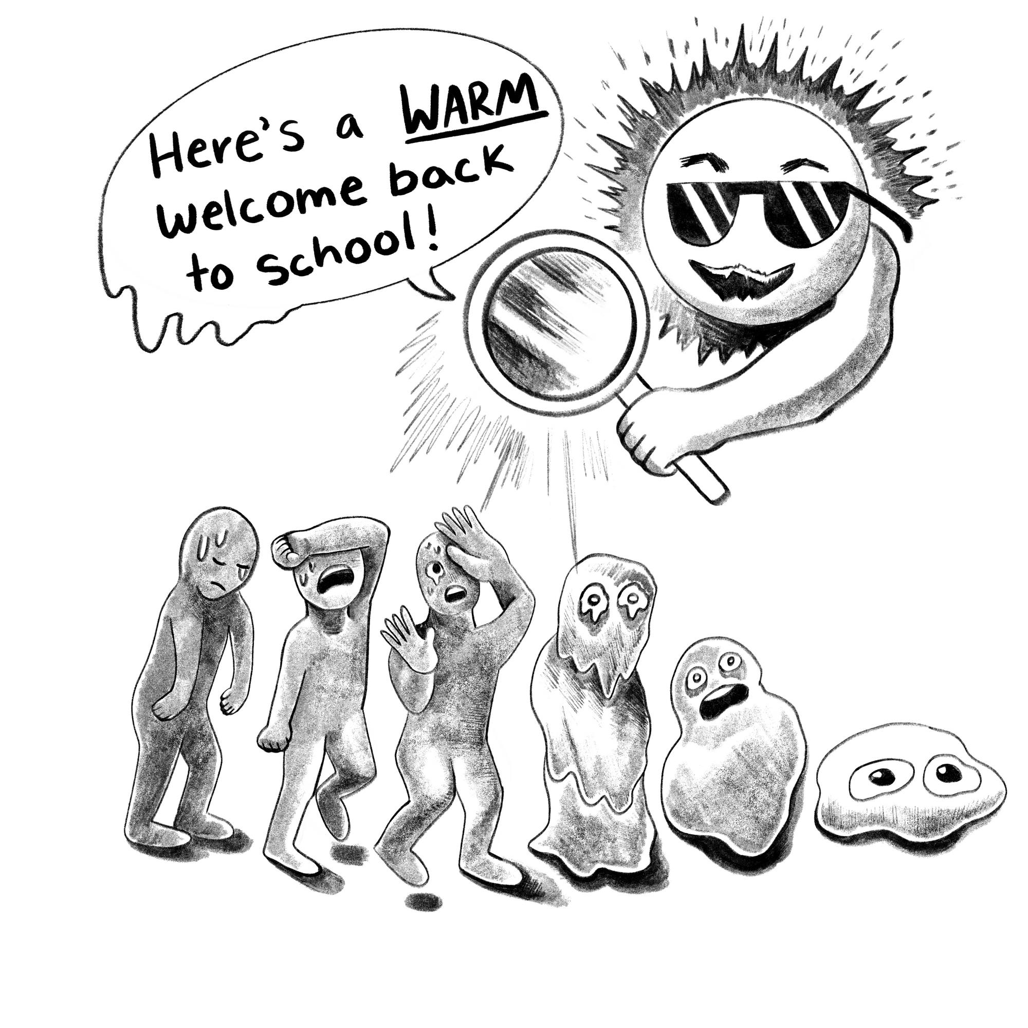 The comic shows a group of students struggling in the intense heat as they return to school. Above them, a smiling sun wearing sunglasses holds a magnifying glass and proudly announces, “Here’s a WARM welcome back to school!”