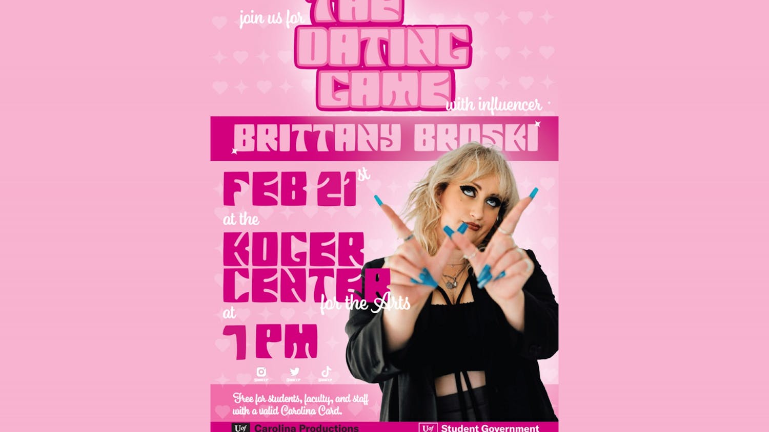 "The Dating Game" promotional flyer. Brittany Broski, a popular Tik Tok figure, will be hosting "The Dating Game" at the Koger Center for the Arts on Feb. 21, 2022. The event is sponsored by Carolina Productions and Student Government.