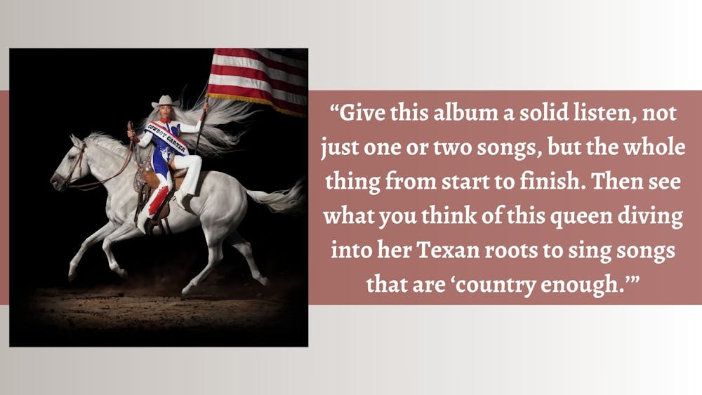 Senior Staff Writer Abbey Elizondo was impressed with Beyoncé's venture into country music following the release of “COWBOY CARTER.”