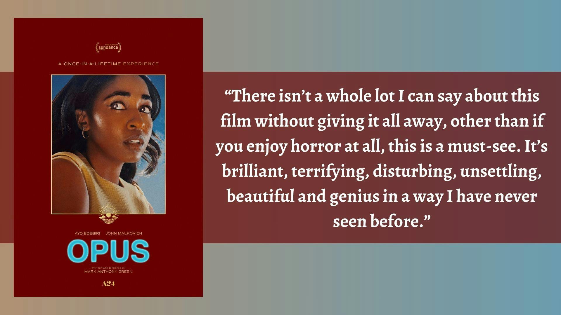 Culture Editor Stella Powers found "Opus" to be genuinely terrifying.