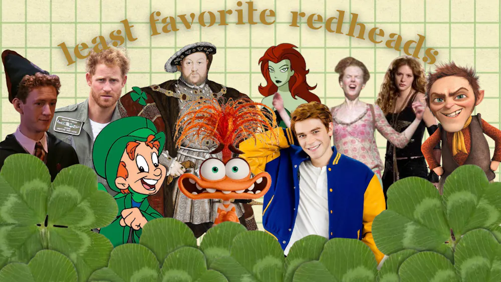 Asst. Culture Editor Ayla Peden ranks her least favorite redheads for Green Beer Day.