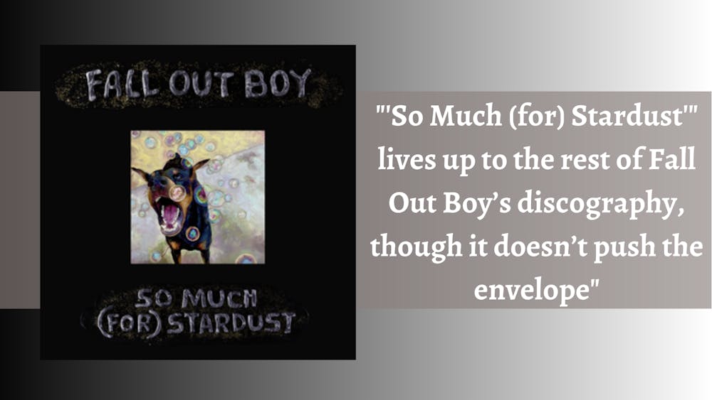 "So Much (for) Stardust," Fall Out Boy's first album in five years, is another solid entry in the band's catalogue, but according to Staff Writer Lily Wahl, "doesn't push the envelope."