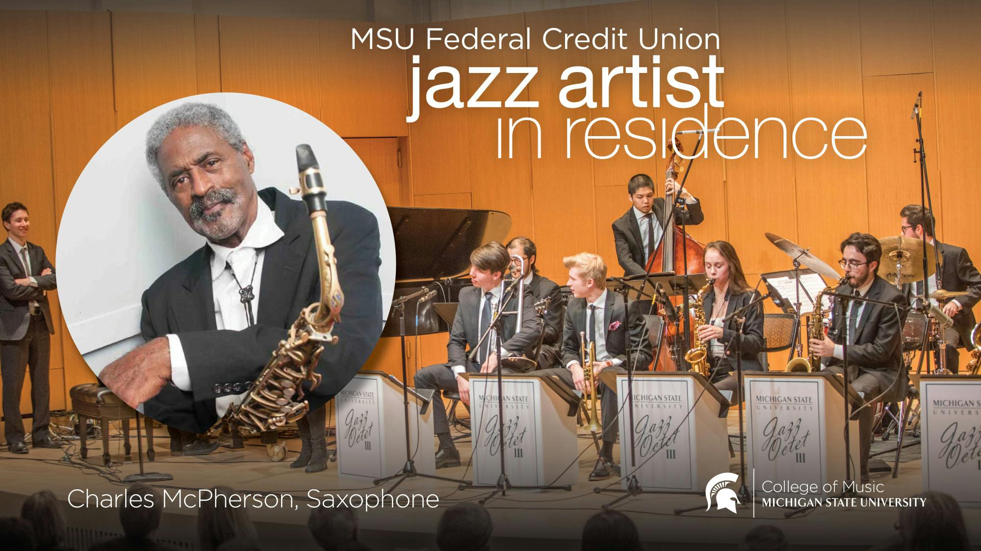 <p>Advertisement for the MSUFCU Jazz Artist in Residence Program, featuring Charles McPherson. McPherson performs on March 19, 2021.</p>