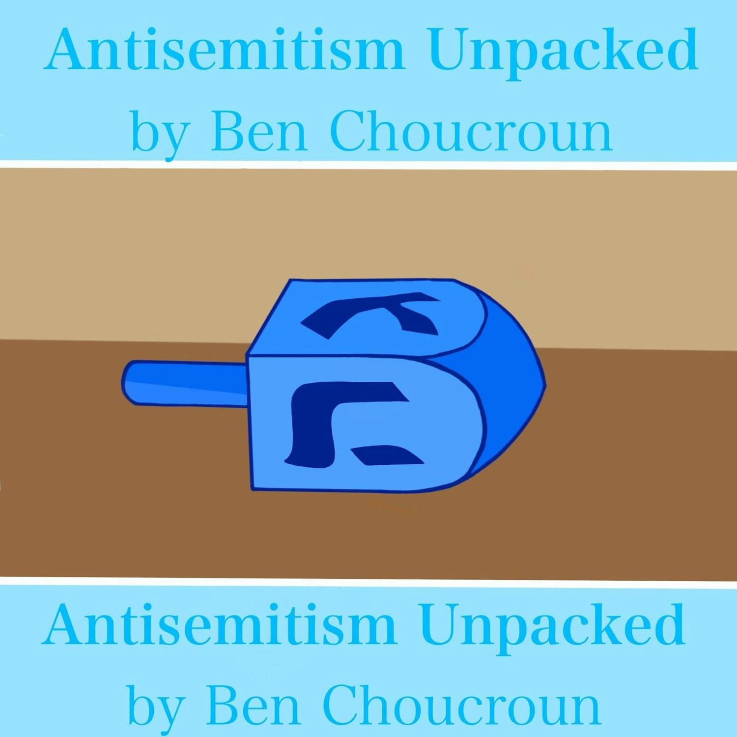 Replacement graphic for Ben Choucroun's column "Antisemitism Unpacked by Ben Choucroun"
