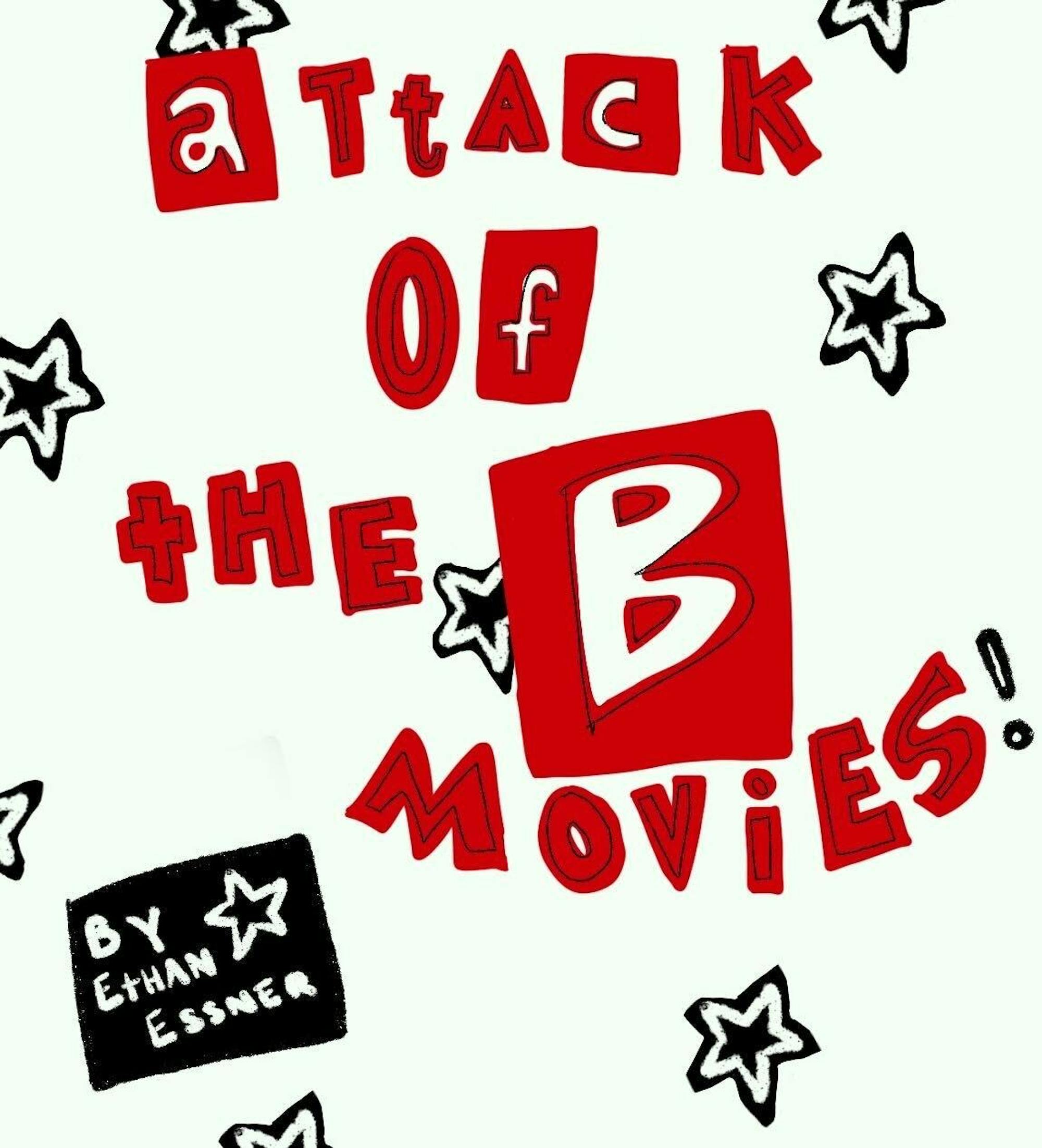 Graphic for Ethan Essner’s column “Attack of the B Movies”