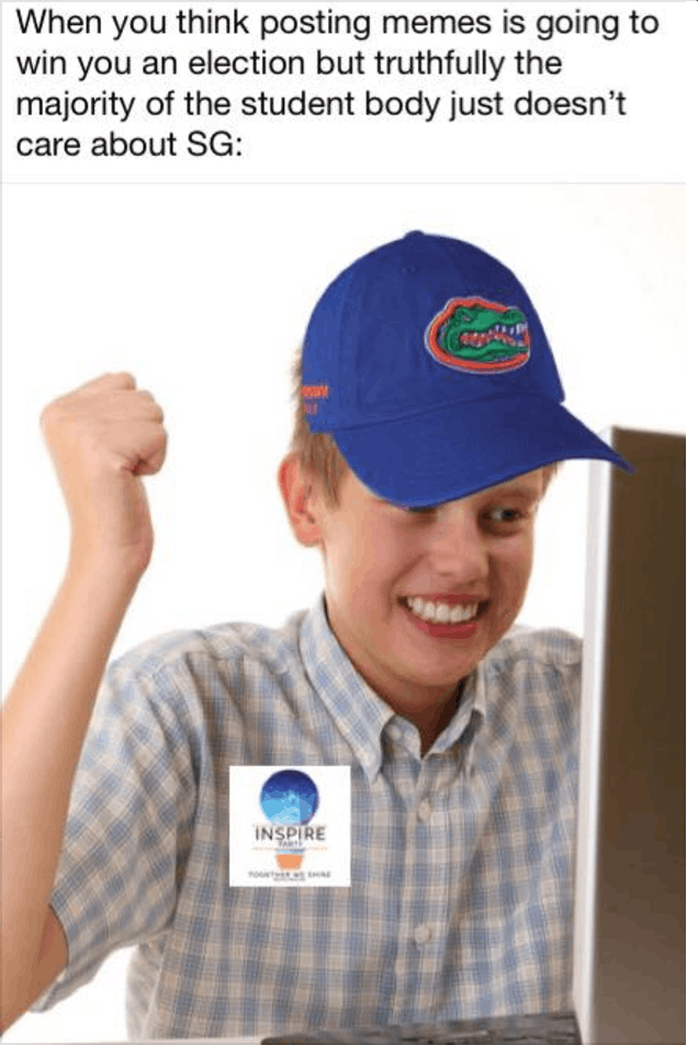 Daniel Weldon (Impact, Keys) said he posted the meme on the “Swampy UF memes for top ten public teens,” a private Facebook group with about 22,000 members, because he was tired of seeing Inspire Party candidates and supporters post their party’s propaganda. In his post, Weldon wrote “Please stop posting propaganda to this page reacts only.”
