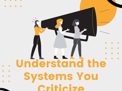OPINION: Be a better advocate. Understand the systems you criticize.