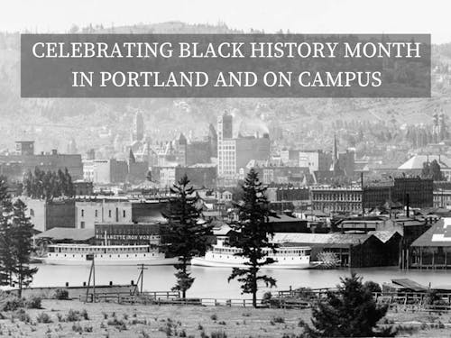 BLACK HISTORY MONTH IN PORTLAND AND ON CAMPUS (1).png